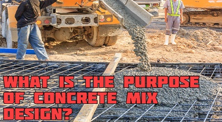 What is the Purpose of Concrete Mix Design?