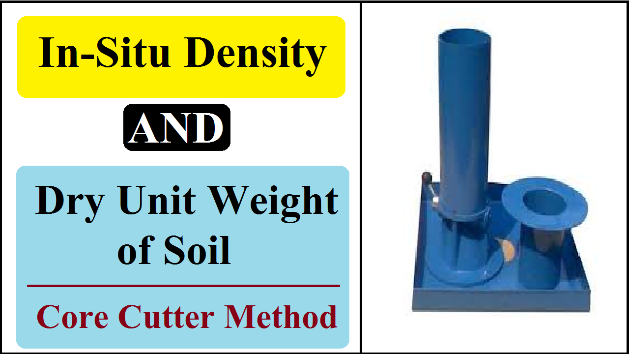 In-Situ Density and Dry Unit Weight of Soil by Core Cutter Method