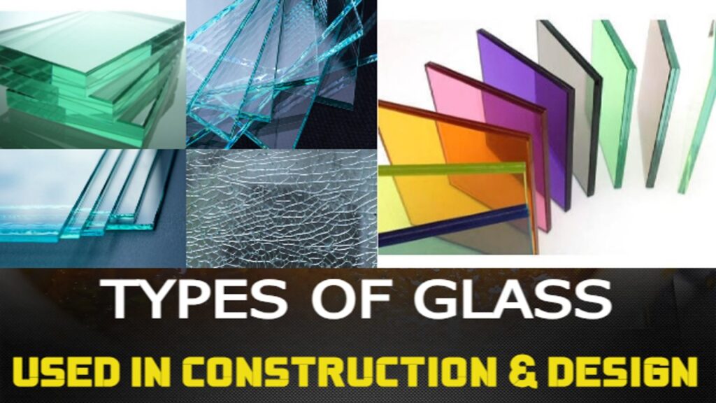 12 Types of Glass Used in Building Construction and Design